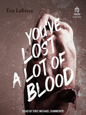 cover image of You've Lost a Lot of Blood